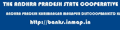 THE ANDHRA PRADESH STATE COOPERATIVE BANK LIMITED  ANDHRA PRADESH KARIMNAGAR MALLAPUR DISTCOOPBANKLTD KARIMNAGAR MALLAPUR  banks information 